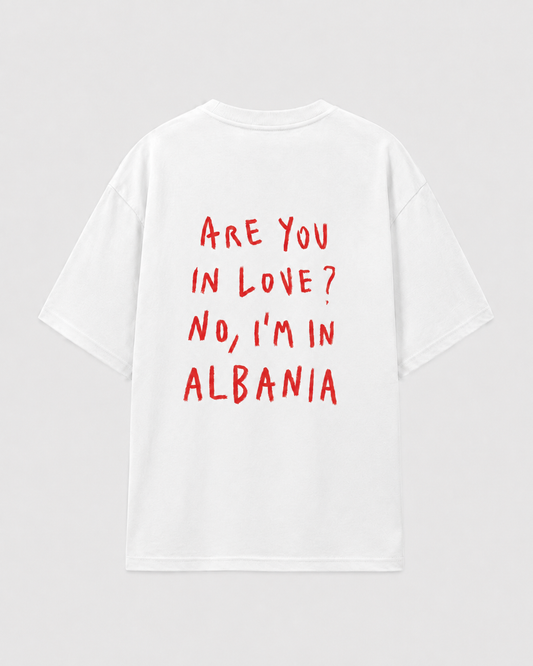 Are You In Love? No, I'm In Albania Tee - Front | Hajde Zemer