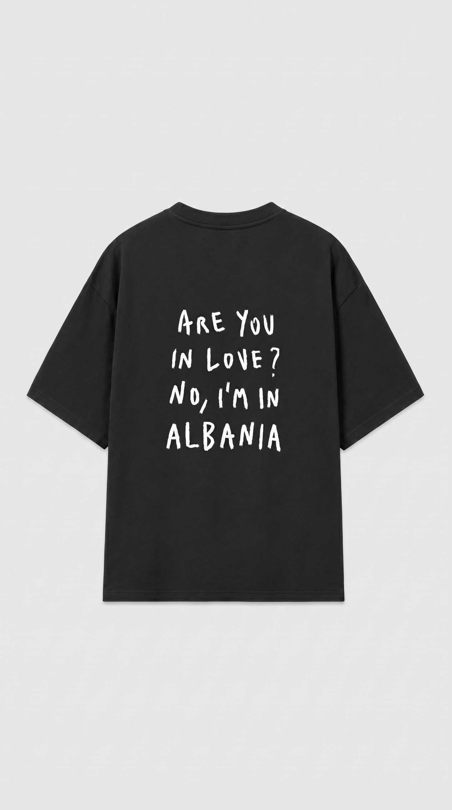 Are You In Love? No, I'm In Albania Tee
