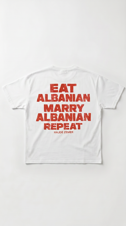 Eat Albanian, Marry Albanian, Repeat Tee